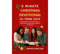 5 Minute Christmas Devotional for Teens 2025: Daily Reflections and Guided Prayers to Inspire Faith, Strength and Confidence for Ages 13-17