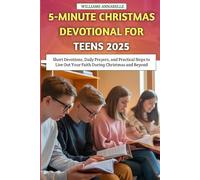 5-Minute Christmas Devotional for Teens 2025: Short Devotions, Daily Prayers, and Practical Steps to Live Out Your Faith During Christmas and Beyond