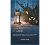 5-Minute Christmas Devotionals for Adults: Daily Reflections to Nurture Faith, Peace, and Joy During the Holiday Season
