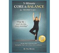 5-Minute Core & Balance for Women 60+: 28-Day Plan to Prevent Falls, Strengthen Your Core & Move with Confidence