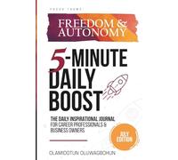 5-Minute Daily Boost July (Black & White) Edition: The Daily Inspirational Journal for Career Professionals & Business Owners Focus Theme: Freedom & Autonomy