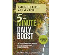 5-Minute Daily Boost November (Black & White) Edition: The Daily Inspirational Journal for Career Professionals & Business Owners Focus Theme: Gratitude & Giving