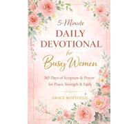 5-Minute Daily Devotional for Busy Women: 365 Days of Scripture, Prayer, and Encouragement for Peace, Strength, Faith, and Hope in Stressful Seasons