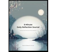 5-Minute Daily Reflection Journal: A Simple Daily Practice for Mindful Reflection