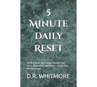 5-Minute Daily Reset: Small Actions. Big Change. Reclaim Your Focus, Motivation, and Peace - in Just Five Minutes a Day