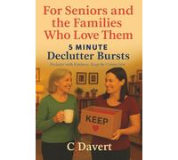 5 Minute Declutter Bursts: For Seniors and the Families Who Love Them
