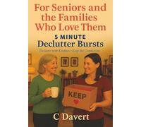 5 Minute Declutter Bursts: For Seniors and the Families Who Love Them