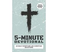 5-Minute Devotional for Boys Ages 16-18: 60 Daily Scripture-Led Christian Devotions for Young Men Building Faith, Confidence, Discipline, Character, ... Purpose, Responsibility, and Godly Choices