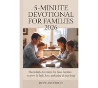 5-MINUTE DEVOTIONAL FOR FAMILIES 2026: Short Daily Devotions for Busy Families to Grow in Faith, Love, and Unity All Year Long