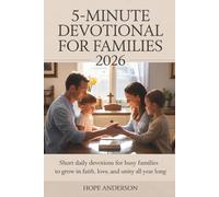 5-MINUTE DEVOTIONAL FOR FAMILIES 2026: Short Daily Devotions for Busy Families to Grow in Faith, Love, and Unity All Year Long