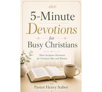 5-Minute Devotions for Busy Christians: Short Scripture Devotions for Christian Men and Women