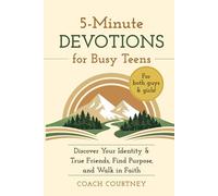 5-Minute Devotions for Busy Teens: Discover Your Identity & True Friends, Find Purpose, and Walk in Faith