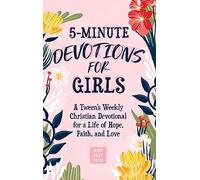 5-Minute Devotions for Girls: A Tween's Weekly Christian Devotional for a Life of Hope, Faith, and Love