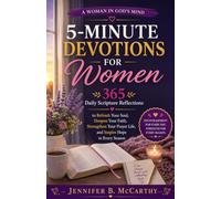 5-Minute Devotions for Women: 365 Daily Scripture Reflections to Refresh Your Soul, Deepen Your Faith, Strengthen Your Prayer Life, and Inspire Hope in Every Season