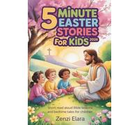 5 Minute Easter Stories for Kids 2026: Short Read Aloud Bible Lessons and Bedtime Tales for Children