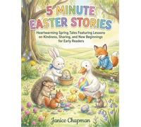 5 Minute Easter Stories: Heartwarming Spring Tales Featuring Lessons on Kindness, Sharing, and New Beginnings for Early Readers