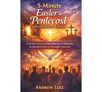 5-Minute Easter to Pentecost Devotional for Teens: A 50-Day Journey of Faith, Renewal, and Reflection for Spiritual Growth and Meaningful Connection
