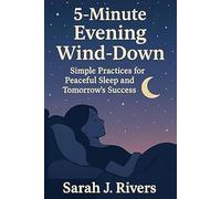 5-Minute Evening Wind-Down: Simple Practices for Peaceful Sleep and Tomorrow's Success