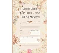 5-minute Guided Gratitude Journal: With 500 Affirmations