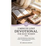 5 Minute Lent Devotional for Busy women 2026: Daily Faith Reflections, Scripture-Based Prayers, and Gentle Spiritual Renewal for a Christ-Centered Life
