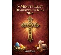 5-MINUTE LENT DEVOTIONAL FOR KIDS 2026: 40 Days of Bible Verses, Simple Prayers and Fun Questions to Help You Grow Closer to God This Lenten Season