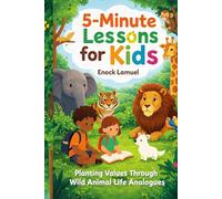 5-MINUTE LESSONS FOR KIDS.: Planting values through wild animal life analogies