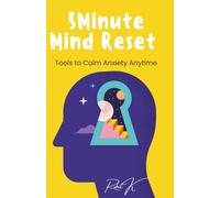5-Minute Mind Reset: Tools to Calm Anxiety Anytime
