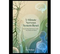 5-Minute Nervous System Reset: Quick Daily Exercises to Calm Your Body and Mind