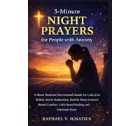 5-Minute Night Prayers for People with Anxiety: A Short Bedtime Devotional Guide for Calm, Fear Relief, Stress Reduction, Restful Sleep, ... Faith-Based Healing, and Emotional Peace