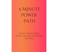 5 Minute Power Path: A Daily Motivation, Focus, and Self-Discipline Journal