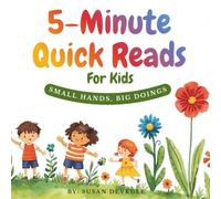 5- Minute Quick Reads For Kids Small Hands, Big Doings