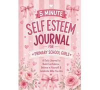 5 Minute Self Esteem Journal for Primary School Girls: Guided Growth Mindset Diary with Daily Creative Writing & Drawing Prompts, Positive ... & Kids Confidence Building | Gift Ages 6-12