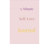 5-Minute Self-Love Journal: Daily Prompts for Confidence, Self-Worth & Inner Peace
