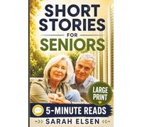 5-Minute Short Stories for Seniors: 20 Heartwarming Tales with Gentle Reflection Prompts to Brighten Each Day