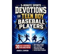 5-Minute Sports Devotions for Teen Boy Baseball Players: A Bible Based Playbook with 30 Daily Devotionals & Guided Prayers to Help Young Christian Athletes Build Focus, Discipline, & Mental Toughness