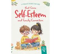 5-Minute Stories for Kids: that Grow Self-Esteem and Family Connection for ages 4-7