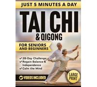 5-Minute Tai Chi & Qigong for Seniors and Beginners: Easy Step-by-Step Illustrated Routines to Prevent Falls, Relieve Joint Pain, Improve Mobility, and Calm the Mind
