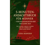 5-Minuten-Andachtsbuch für Männer - Von Weihnachten bis Neujahr 2025: Die Geburt Christi feiern und mit Stärke ins neue Jahr gehen