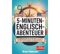 5-Minuten-Englisch-Abenteuer - 15 Kurzgeschichten für Kinder der 5./6. Klasse: Mit Spaß Englisch lernen, inkl. Bonus-Kapitel American/British English & über 200 Audios