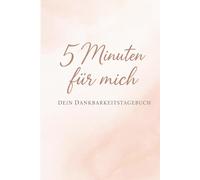 5 Minuten für mich: Dein Dankbarkeitstagebuch