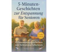 5-Minuten-Geschichten zur Entspannung für Senioren: 35 Entspannungsgeschichten zum Vorlesen und Selberlesen in großer Schrift - mit Fragen zum ... als kleine Auszeiten für Herz und Seele