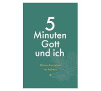 5 Minuten Gott und ich - Kleine Auszeiten im Advent