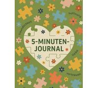5 Minuten Journal - Selbsthilfe- Ein Journal zur Selbstbegleitung in 5 Minuten pro Tag - Täglich innehalten, fühlen, schreiben: Tägliche Klarheit in ... - Tägliche Begleitung auf deinem Weg zu dir