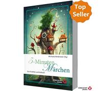 5-Minuten-Märchen: Zum Erzählen und Vorlesen (Volksmärchen für Erwachsene und Kinder)