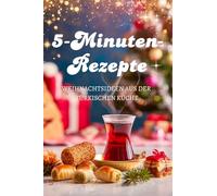 5 - Minuten Rezepte: WEIHNACHTSIDEEN AUS DER TÜRKISCHEN KÜCHE