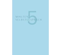 5 Minuten Selbstgespräch: Tagebuch, Dankbarkeit, Manifestieren, A5