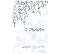 5 Minuten Stop For A Moment: Inspirational Journal Notebook, For Writing, For Gifts, Birthday, Diary.