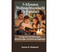 5-Minuten Weihnachtsandacht für Familien: 31 Tage mit Schriftlesungen, Betrachtungen und Weihnachtsgebeten