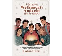 5-Minuten-Weihnachtsandacht für Teenager: 25 Illustrierte Andachten mit Bibelversen, Gebeten und Glaubensimpulsen