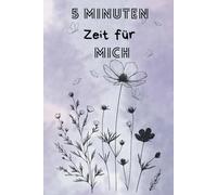 5 Minuten Zeit für mich: Selbstreflexion , Tag verarbeiten , Stress bewältigen und entspannen